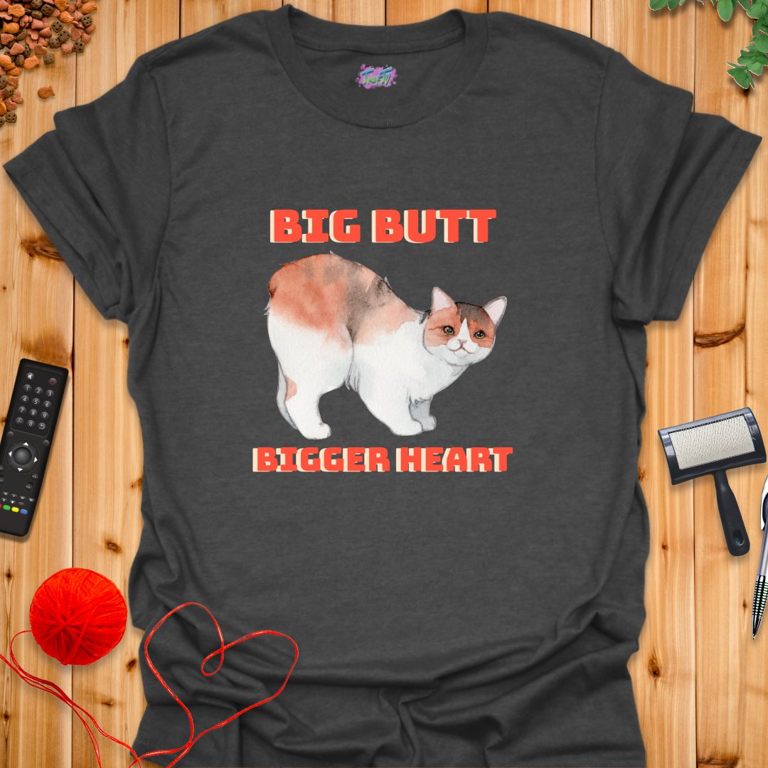 Big Butt Bigger Heart T-Shirt - T-Shirt - TrafTy Shirts