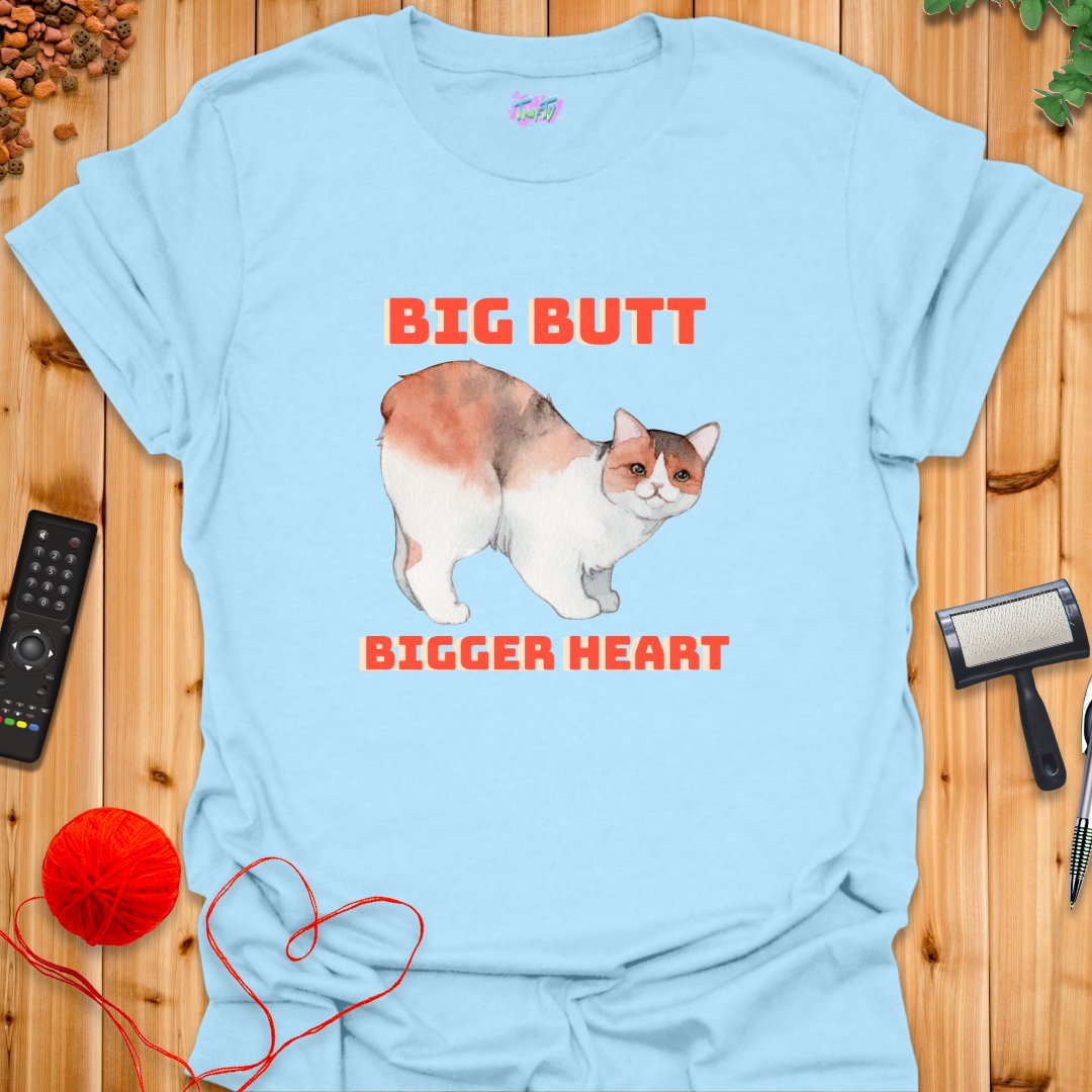 Big Butt Bigger Heart T-Shirt - T-Shirt - TrafTy Shirts