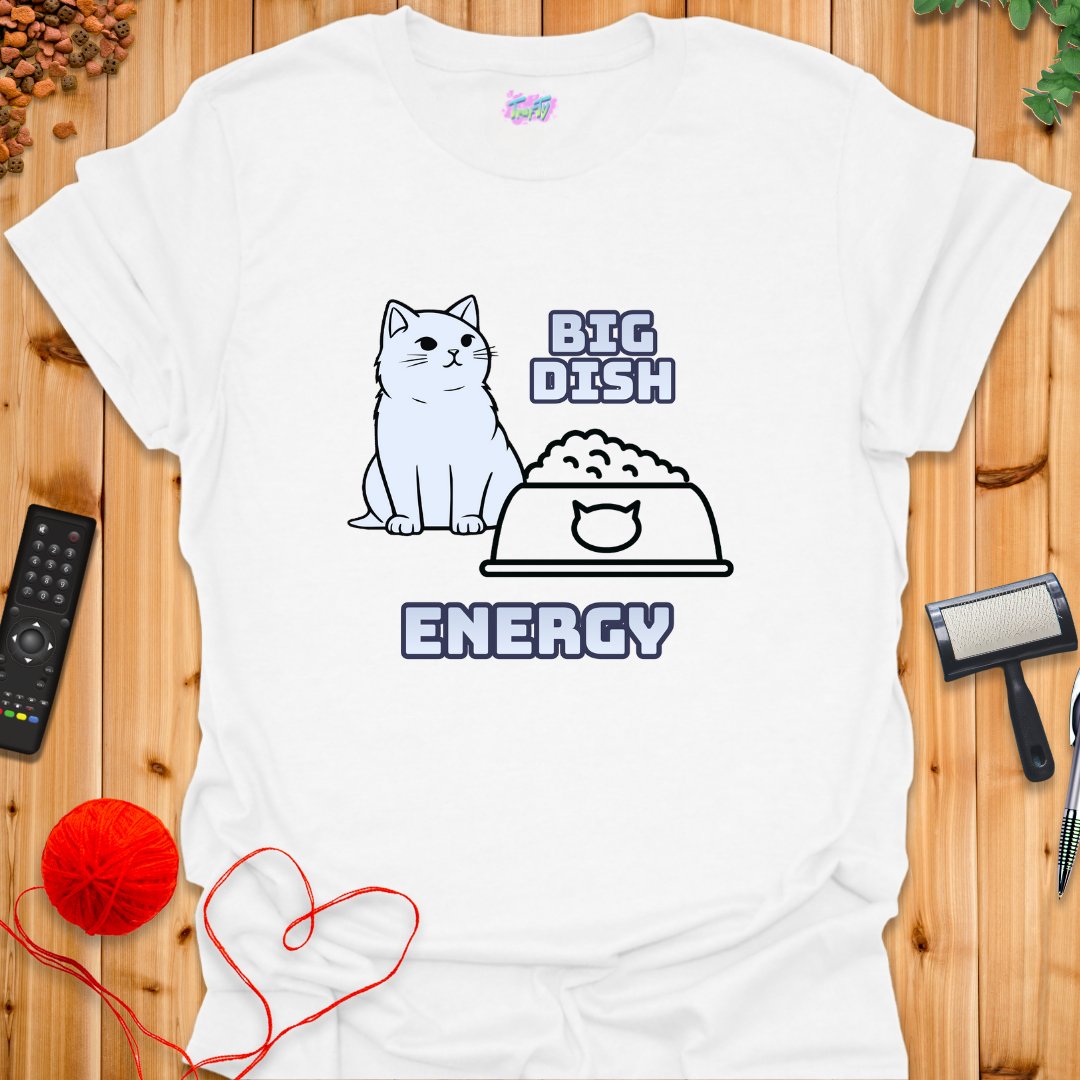 Big Dish Energy T-Shirt - T-Shirt - TrafTy Shirts