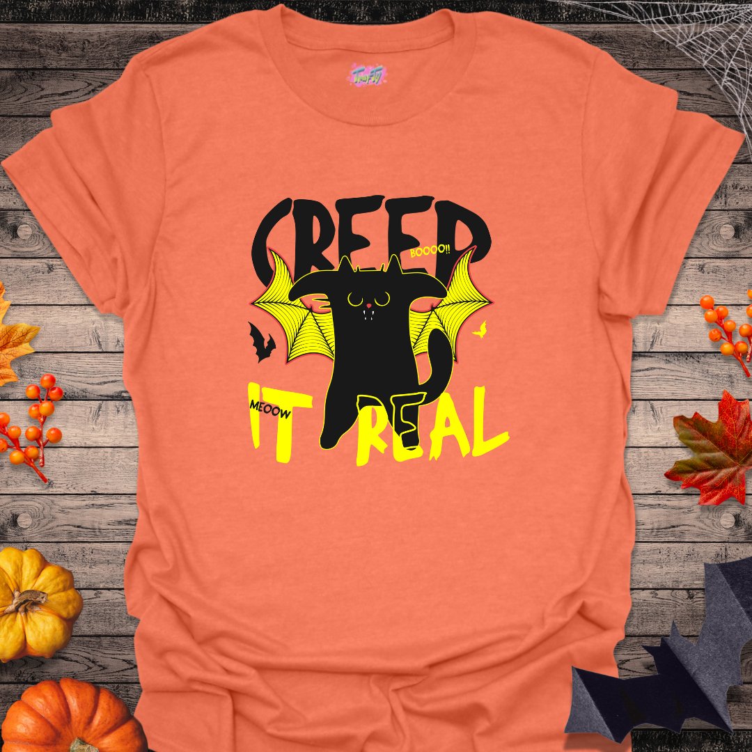 Creep it Real T-Shirt - T-Shirt - TrafTy Shirts