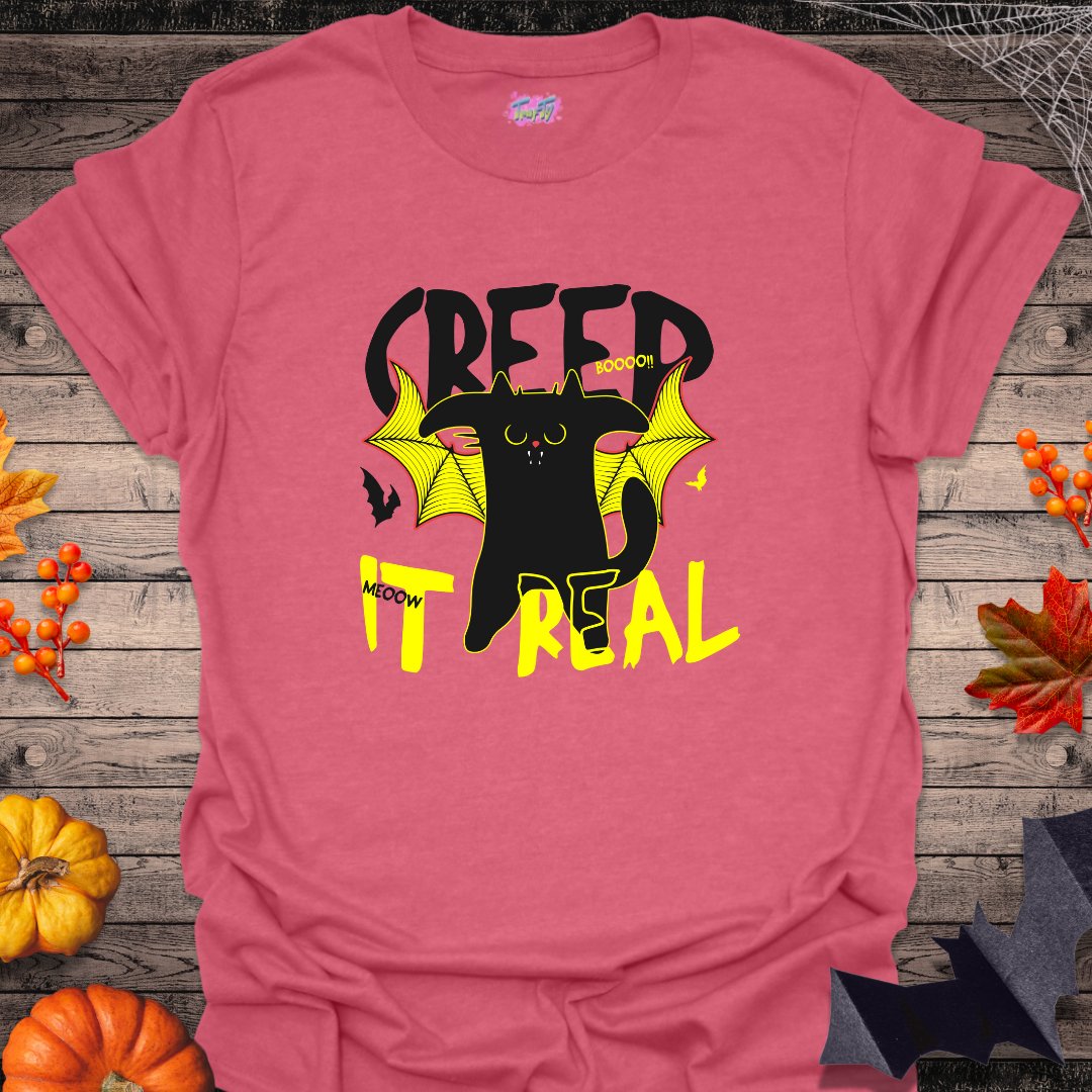 Creep it Real T-Shirt - T-Shirt - TrafTy Shirts