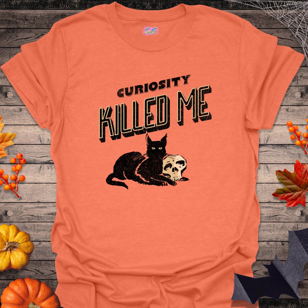 Curiosity Killed Me T-Shirt - T-Shirt - TrafTy Shirts