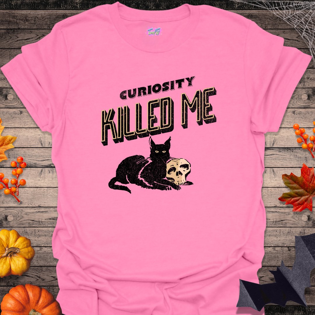 Curiosity Killed Me T-Shirt - T-Shirt - TrafTy Shirts