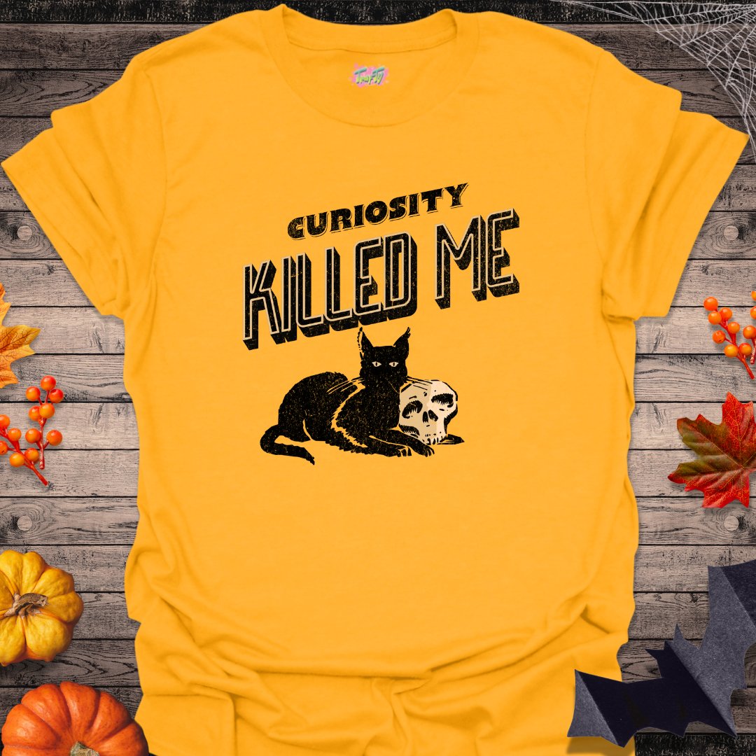 Curiosity Killed Me T-Shirt - T-Shirt - TrafTy Shirts