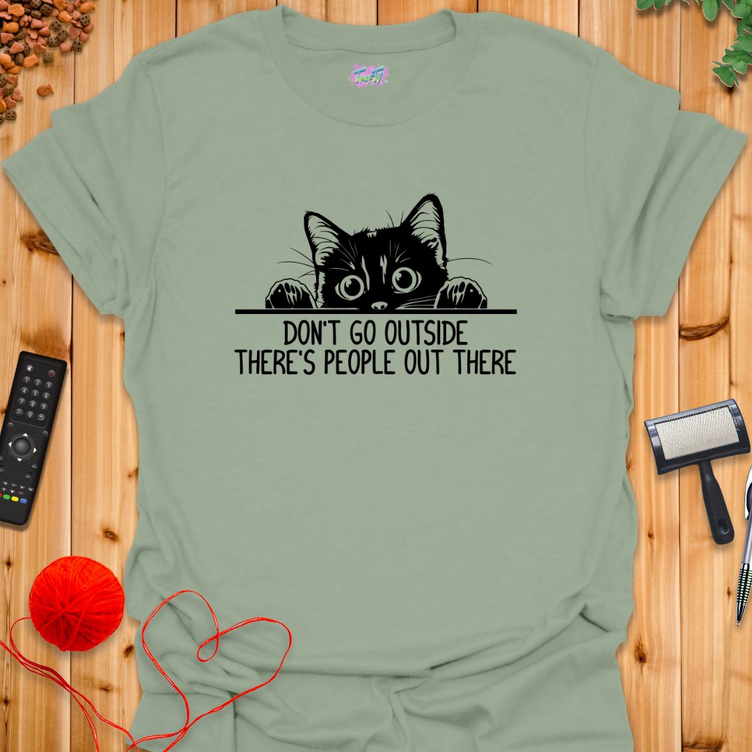 Don't Go Outside T-Shirt - T-Shirt - TrafTy Shirts