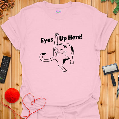 Eyes Up Here! T-Shirt - T-Shirt - TrafTy Shirts