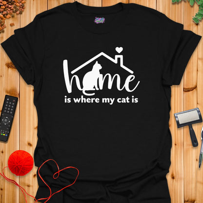 Home Is Where My Cat Is T-Shirt - T-Shirt - TrafTy Shirts