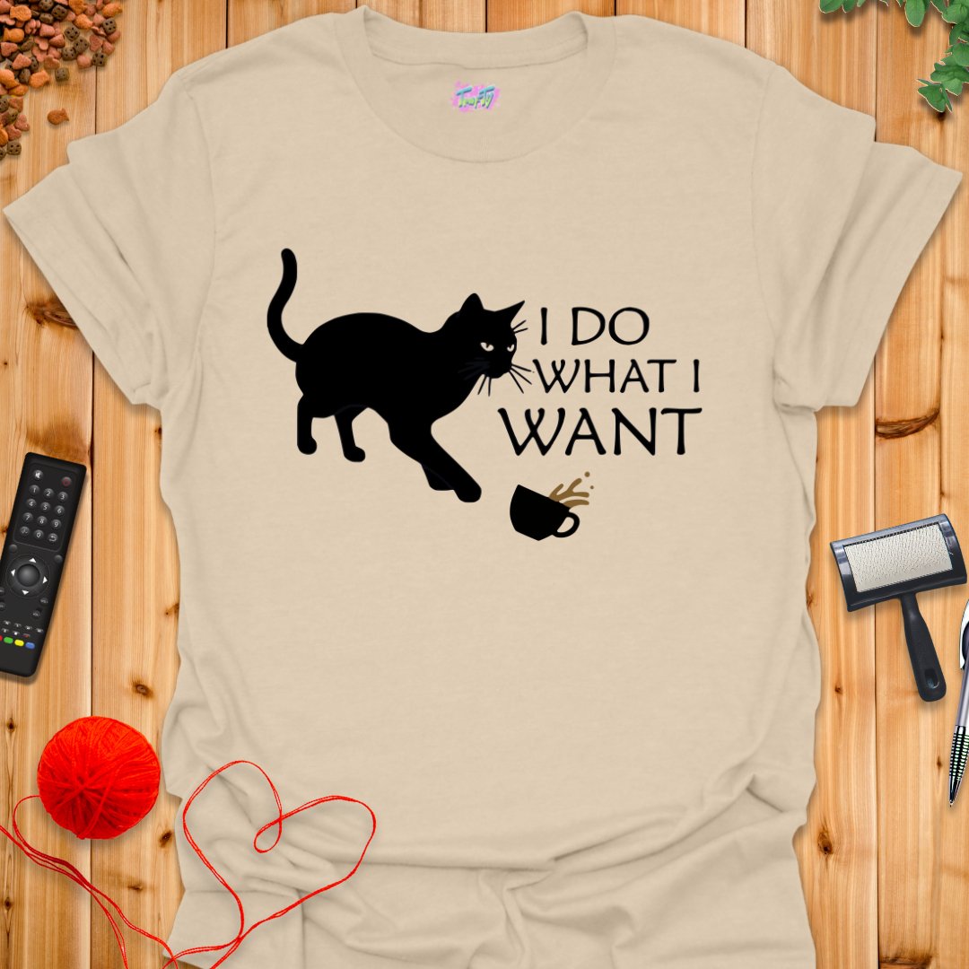 I Do What I Want T-Shirt - T-Shirt - TrafTy Shirts