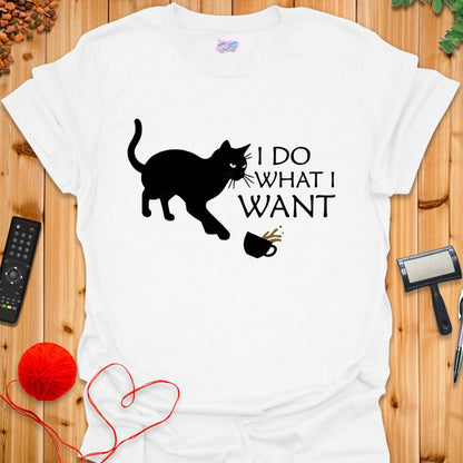 I Do What I Want T-Shirt - T-Shirt - TrafTy Shirts