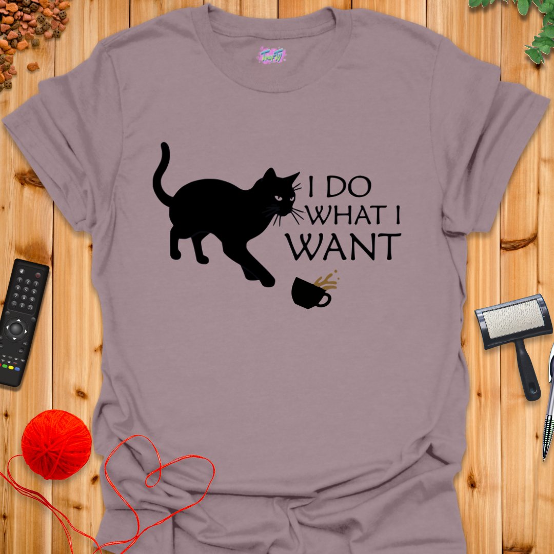 I Do What I Want T-Shirt - T-Shirt - TrafTy Shirts