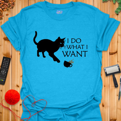 I Do What I Want T-Shirt - T-Shirt - TrafTy Shirts