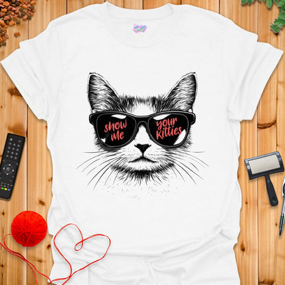 Show Me Your Kitties T-Shirt - T-Shirt - TrafTy Shirts