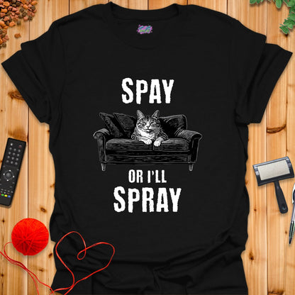 Spay or I'll Spray T-Shirt - T-Shirt - TrafTy Shirts