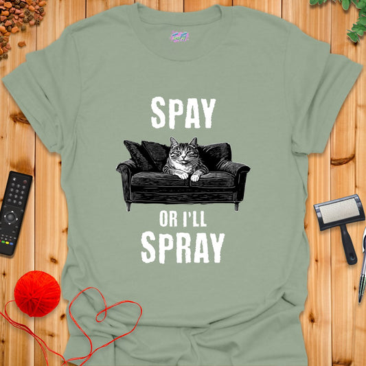 Spay or I'll Spray T-Shirt - T-Shirt - TrafTy Shirts