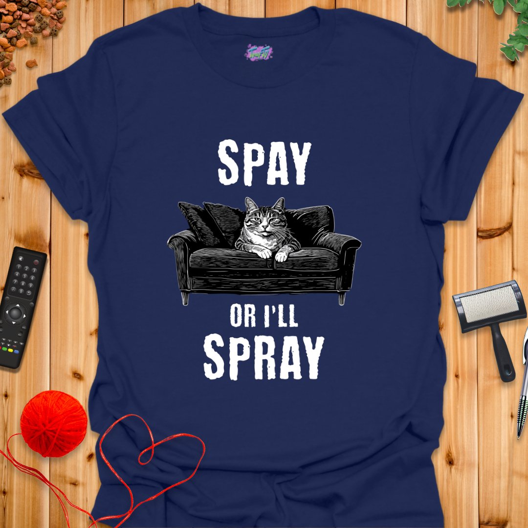 Spay or I'll Spray T-Shirt - T-Shirt - TrafTy Shirts